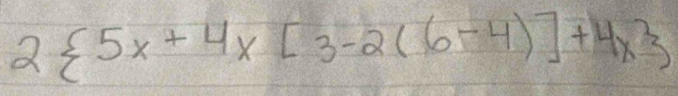 2 5x+4x[3-2(6-4)]+4x