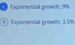 Exponential growth; 9%
Exponential growth; 3.5%