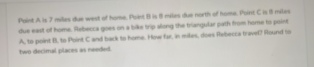Solved: Point A is 7 miles due west of home. Point B is 8 miles due ...