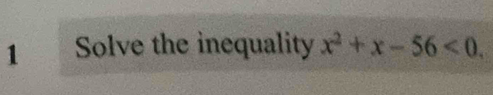 Solve the inequality x^2+x-56<0</tex>.