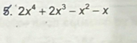 2x^4+2x^3-x^2-x