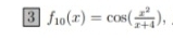 3 f_10(x)=cos ( x^2/x+4 ),