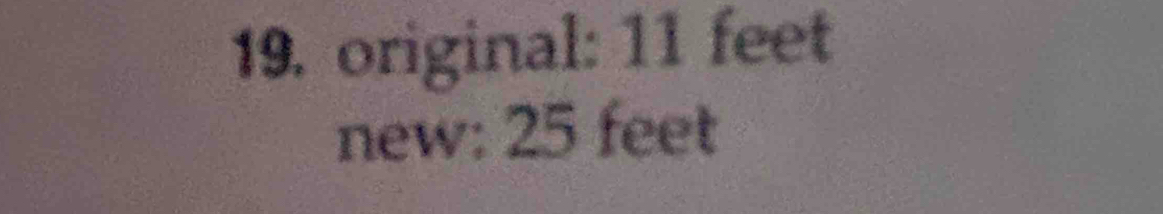 original: 11 feet
new: 25 feet