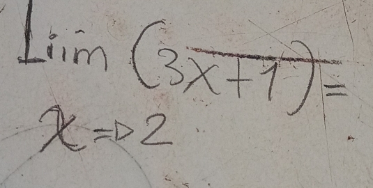 lim (3overline x+1)=
xRightarrow 2