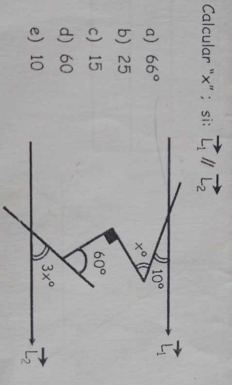 Calcular “x” ; si: vector L_1parallel vector L_2
a) 66°
b25
c15
d) 60
e10