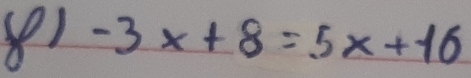 81 -3x+8=5x+16