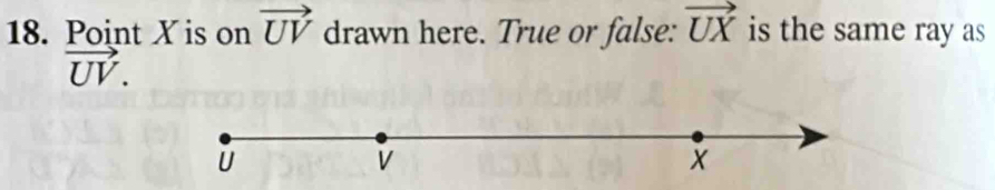 Point X is on vector UV drawn here. True or false: vector UX is the same ray as
v
x