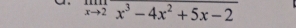 xto 2x^3-4x^2+5x-2