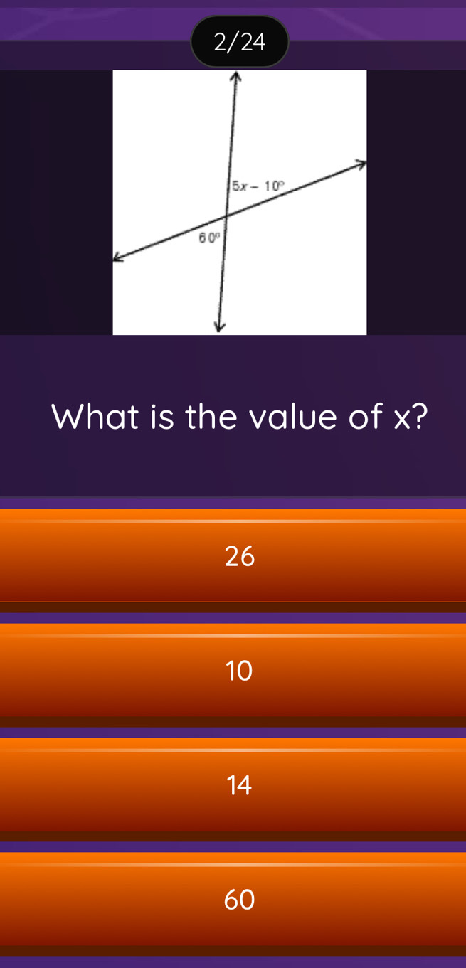 2/24
What is the value of x?
26
10
14
60