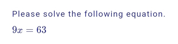 Please solve the following equation.
9x=63