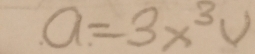 a=3x^3V