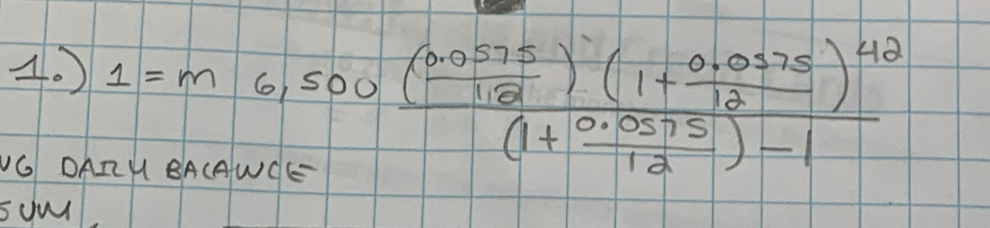 (. 1=m6,500frac ( (0.0575)/1.2 )(1+ (0.0175)/12 )^42(1+ (0.0575)/12 )-1
VO DA 
syul