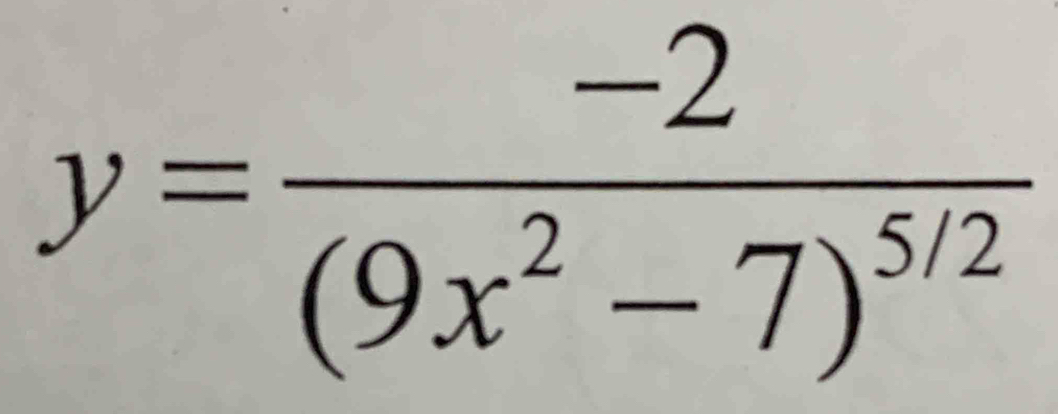 y=frac -2(9x^2-7)^5/2