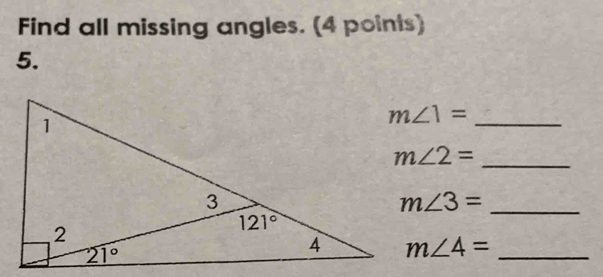 Find all missing angles. (4 points)
5.
_ m∠ 1=
_ m∠ 2=
m∠ 3= _
m∠ 4= _