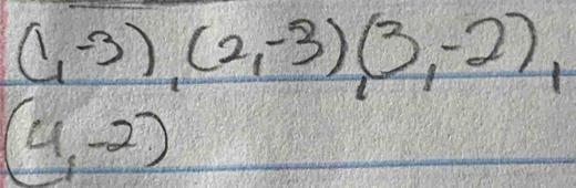 (1,-3),(2,-3)(3,-2),
(4,-2)