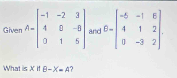 What is X if B-X=A ?