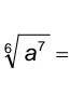 sqrt[6](a^7)=