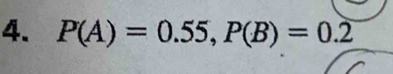 P(A)=0.55, P(B)=0.2