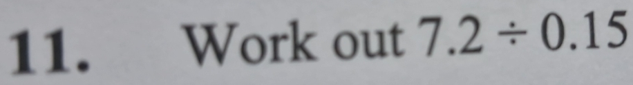 Work out 7.2/ 0.15