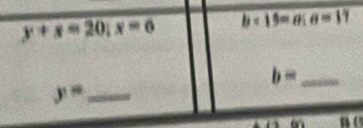 y+x=20; x=6
b· 19=a:a=17
_ b=
_ y=
1 
11
