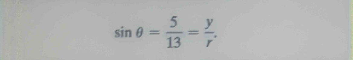 sin θ = 5/13 = y/r .