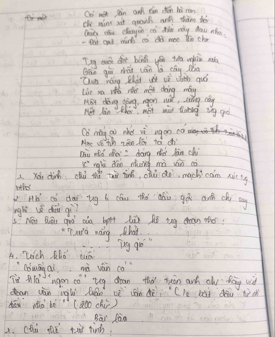 Co not jàn anh tàn dón hà con 
ch mini sit qanh ant thàm tó 
Ghuà cóu chugon có `dài way daw nhos. 
- Dod quó mirt cs dà moo lèn cha 
Teg aude dor binh yéu hea ugàn w 
Qān gùì nhát cán là cág Qia 
"ua wang that u vè vàiàn quó 
Lie xa who noo met doing may 
Mot dong dong, rgon wl, eing cay 
Mot Ran Qhoi, mot mui twong ig gio 
Co may ai whǒ vè ugon co 
Noc vo th zien for ta ch 
nāu nhǒ whai dáng wǒ lán chi
1c° nglù dénntuīng mà ván co 
4. xái dinh:chú thǎ thù tnB, chú de, much can xicig 
bths 
. Hld có dài tog 6 cáu thó `dáù gà ant chi eng 
nghi vè dhōu gì? 
5: Nái Quǒu quó aia bpxt liǔ hē teg ran thó? 
Taa naing that 
Tug gio " 
A. Lch tho oud 
(duagai mà vàn co
h1d^2 ngon co teg dran the tein and chi hag vi 
dan uàn ugh Quán vè cán dèi Cls hài dōu nh 
dǒn nho bè (20o chú) 
Bai Ràm 
4. cha ge tei finh.