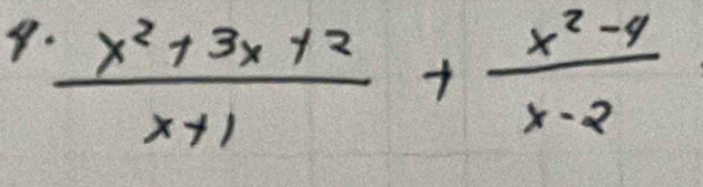  (x^2+3x+2)/x+1 + (x^2-4)/x-2 