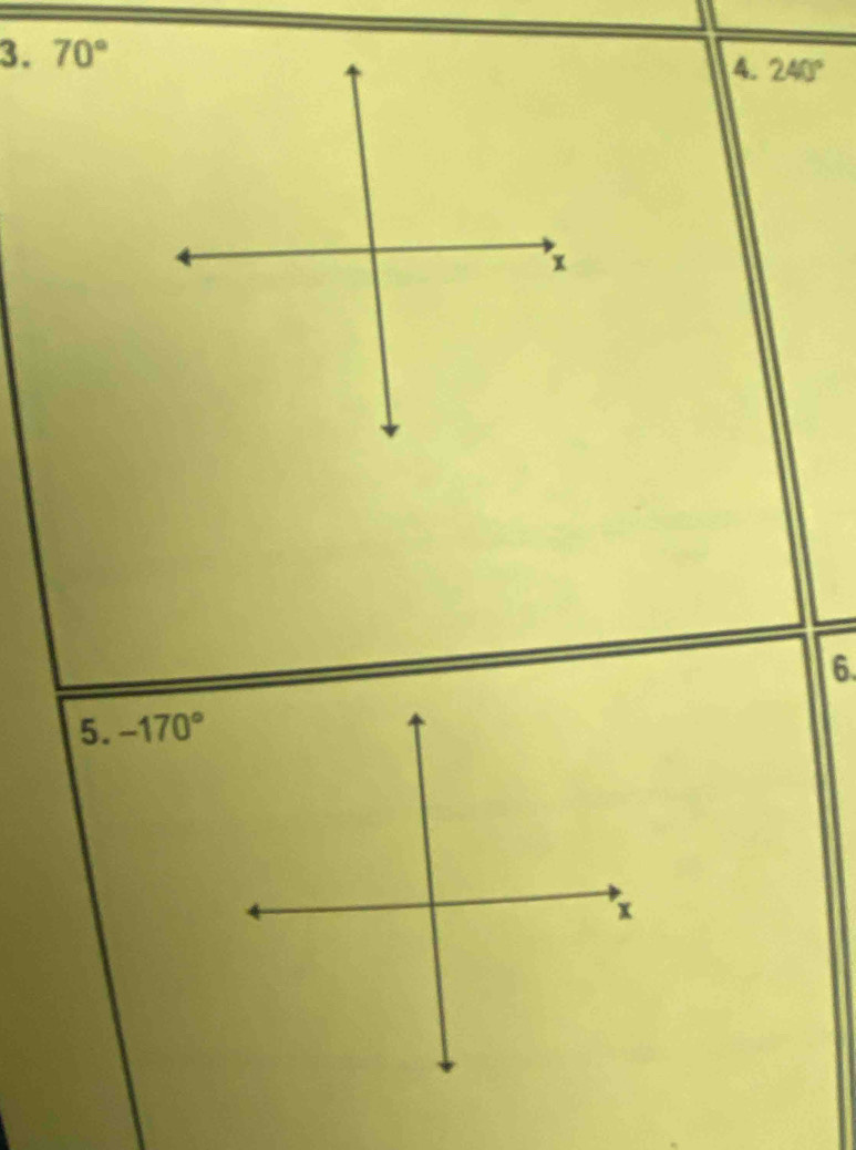 70°
4. 240°
6. 
5. -170°
x