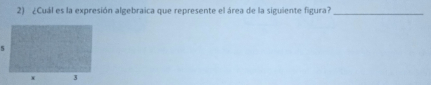 ¿Cuál es la expresión algebraica que represente el área de la siguiente figura?_