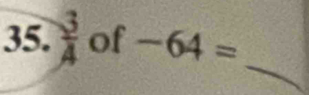  3/A  of -64=
_