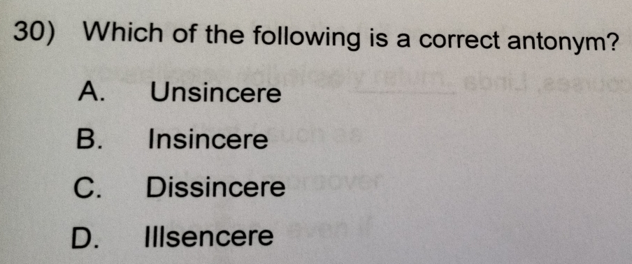 Solved: Which of the following is a correct antonym? A. Unsincere B ...