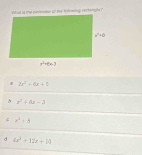 a 2x^2+6x+5
b x^2+6x-3
C x^2+8
d 4x^2+12x+10