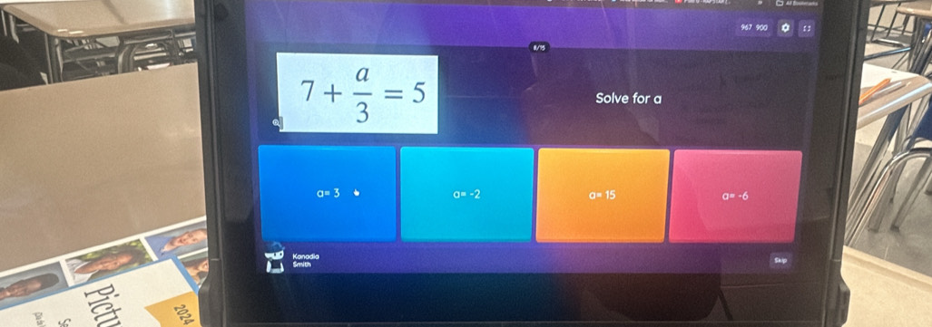 7+ a/3 =5 Solve for a
o=3
a=-2
o=15
a=-6