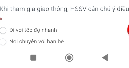 Khi tham gia giao thông, HSSV cần chú ý điều
*
Đi với tốc độ nhanh
Nói chuyện với bạn bè