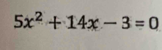 5x^2+14x-3=0