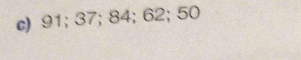 91; 37; 84; 62; 50