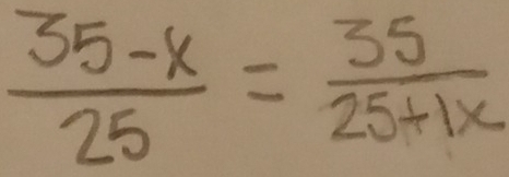  (35-x)/25 = 35/25+1x 