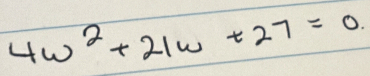 4w^2+21w+27=0.