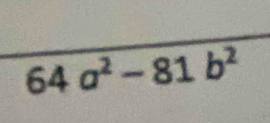 64a^2-81b^2