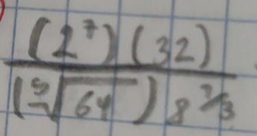  (2^7)(32)/(sqrt[5](64))8^(2/3) 