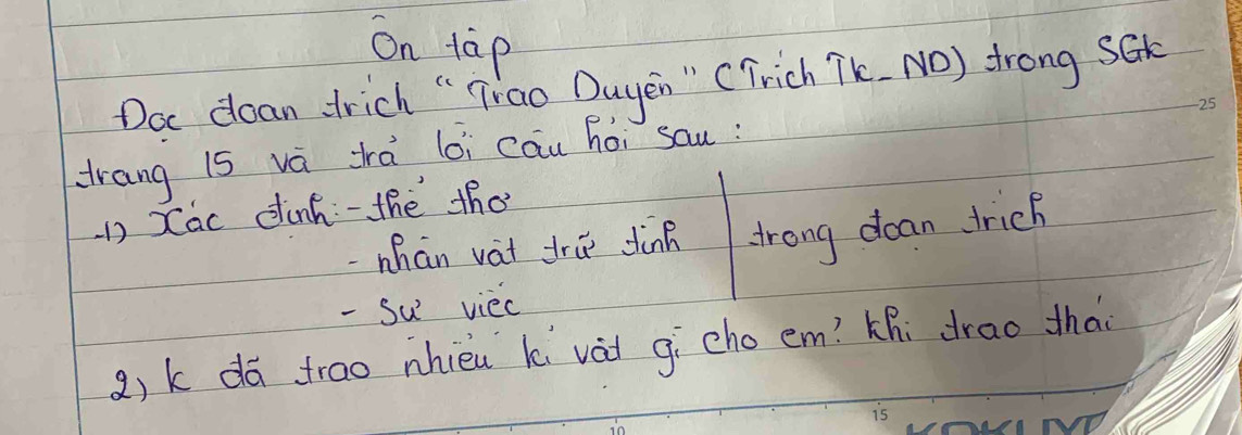 On tāp 
Do doan drich "Trao Duyen " (Trich Tk. NO) trong SGk 
trang 15 vá tà loi Cau hói sau : 
1 Xac dinh -the the 
whán vat trie dinn drong doan trick 
- Su viec 
a) k dā frao nhieu ki vài gicho em? ¢ñi drao tha