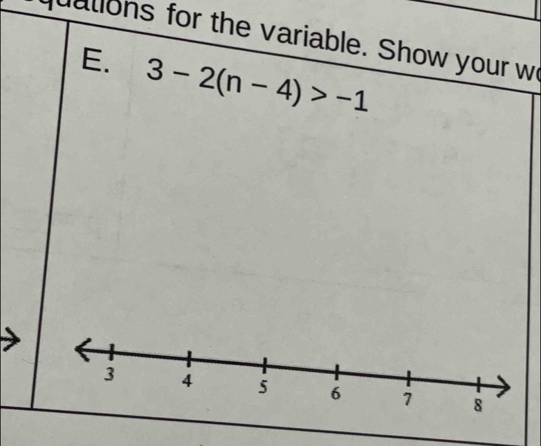 ations for the variable. Show your w 
E. 3-2(n-4)>-1