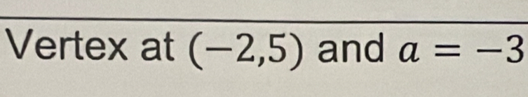 Vertex at (-2,5) and a=-3