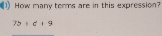 How many terms are in this expression?
7b+d+9