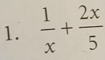  1/x + 2x/5 