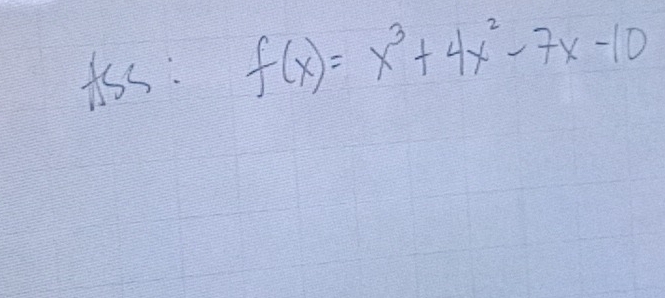 tss: f(x)=x^3+4x^2-7x-10