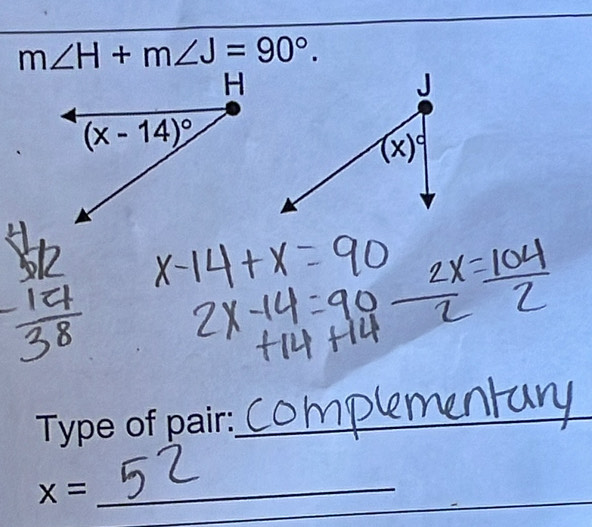 m∠ H+m∠ J=90°.
Type of pair:_
_
_ x=