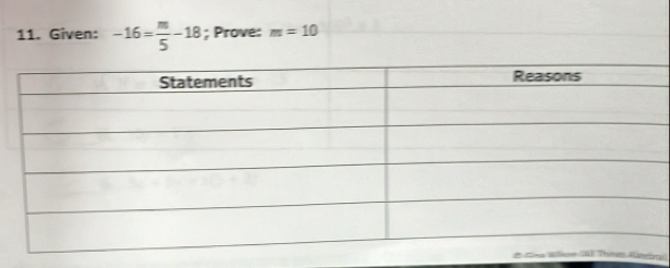 Given: -16= m/5 -18; Prove: m=10
mi)