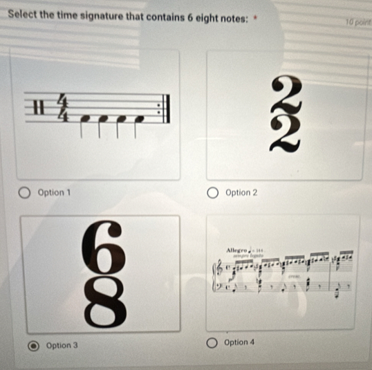 Select the time signature that contains 6 eight notes: * 10 point
Option 1 Option 2
0 Option 3 Option 4