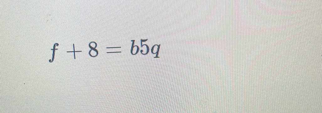 f+8=b5q